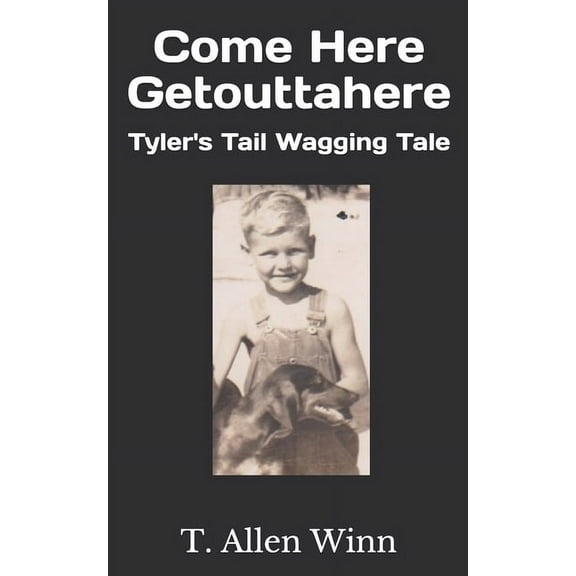 Come Here Getouttahere: Tyler's Tail Wagging Tale (Paperback)