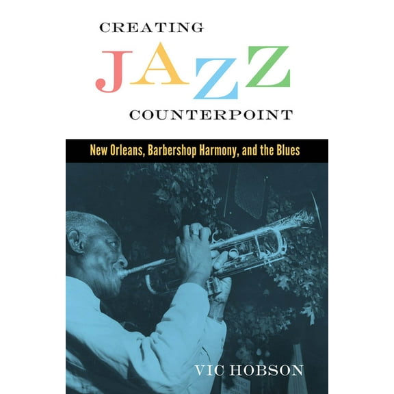 American Made Music: Creating Jazz Counterpoint: New Orleans, Barbershop Harmony, and the Blues (Paperback)