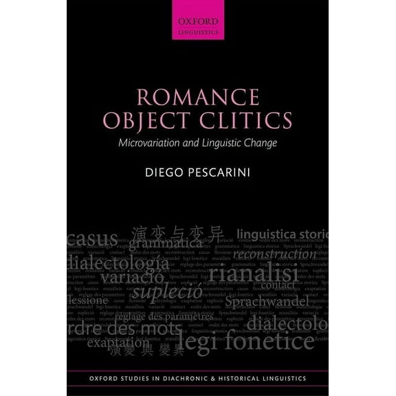 Oxford Studies in Diachronic and Histori Romance Object Clitics: Microvariation and Linguistic Change, (Hardcover)