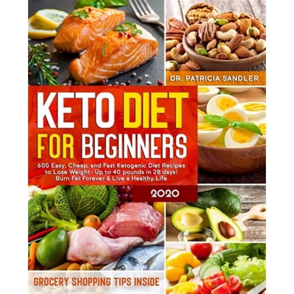 Pre-Owned Keto Diet For Beginners 2020: 600 Easy, Cheap, and Fast Ketogenic Diet Recipes to Lose Weight - Up to 40 pounds in 28 days! Burn Fat Forever & Live a Healthy Life (Grocery Shopping Tips inside) (Paper