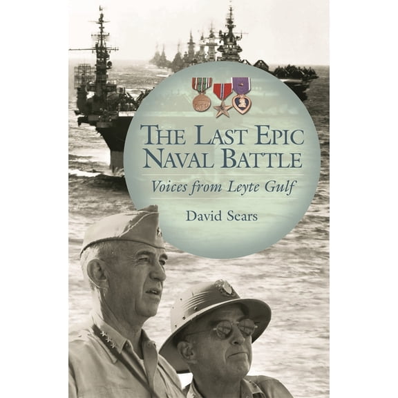 The Last Epic Naval Battle: Voices from Leyte Gulf, (Hardcover)
