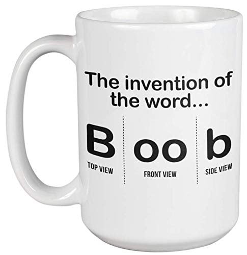 The Boob Word. Funny Smart Humorous Coffee & Tea Gift Mug for Witty Joker  Men, Women, Girls, Boys, Bestfriends, Friends, Lovers, Boyfriends, And  Girlfriends (15oz) 
