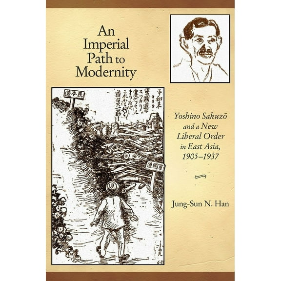 Harvard East Asian Monographs: An Imperial Path to Modernity (Hardcover)