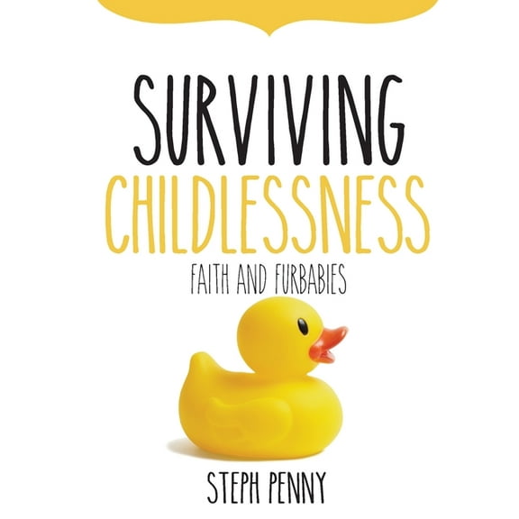 Surviving Childlessness: Faith and Furbabies, (Paperback)