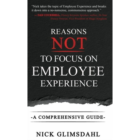 Reasons NOT to Focus on Employee Experience: A Comprehensive Guide, (Hardcover)
