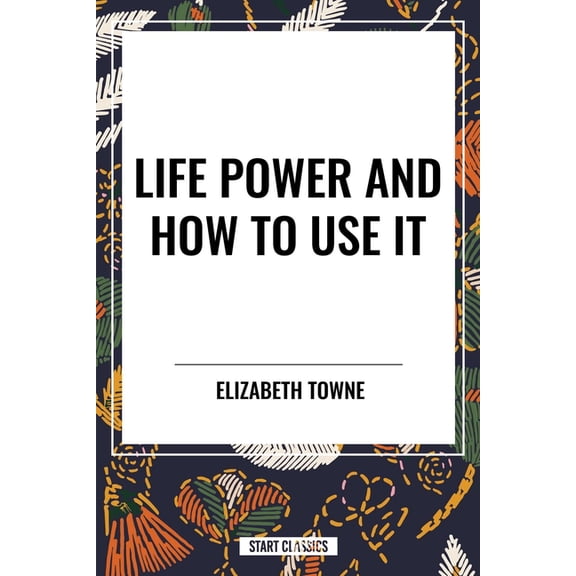 Life Power and How to Use It, (Paperback)