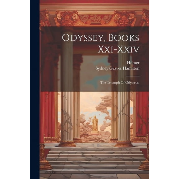 Odyssey, Books Xxi-xxiv: The Triumph Of Odysseus; (Paperback)