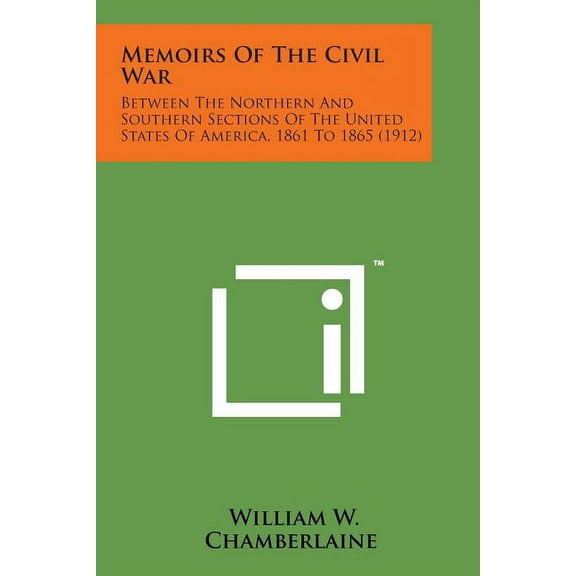 Memoirs of the Civil War: Between the Northern and Southern Sections of the United States of America, 1861 to 1865 (1912)