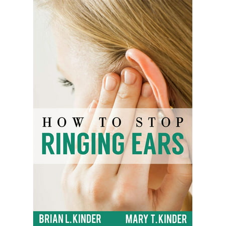 How to Stop Ringing Ears - eBook (Best Way To Stop Ringing In Ears)
