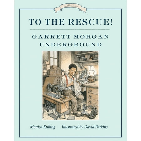 To the Rescue! Garrett Morgan Underground : Great Ideas (Morgan Stanley Best Ideas)