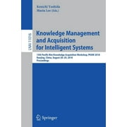 Knowledge Management and Acquisition for Intelligent Systems: 15th Pacific Rim Knowledge Acquisition Workshop, Pkaw 2018, Nanjing, China, August 28-29, 2018, Proceedings (Paperback)