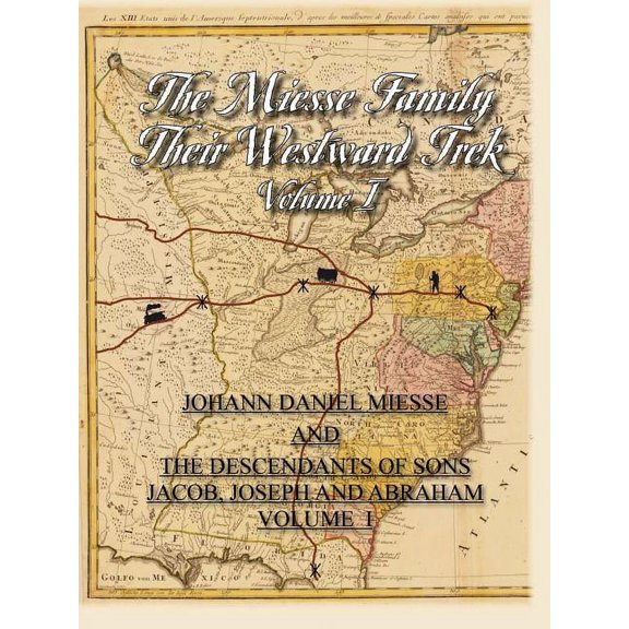 The Miesse Family Their Westward Trek Volume I (Paperback)
