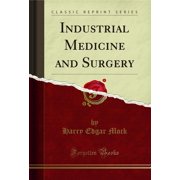 Industrial Medicine and Surgery (Classic Reprint)