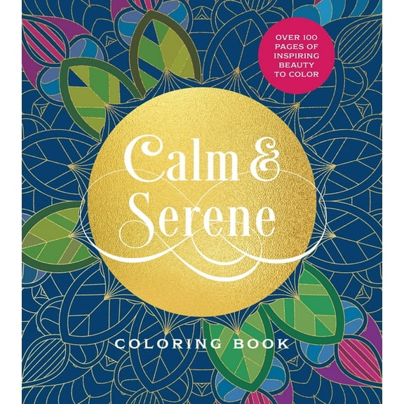 Chartwell Coloring Books Calm & Serene Coloring Book: Over 100 Pages of Inspiring Beauty to Color, (Paperback)