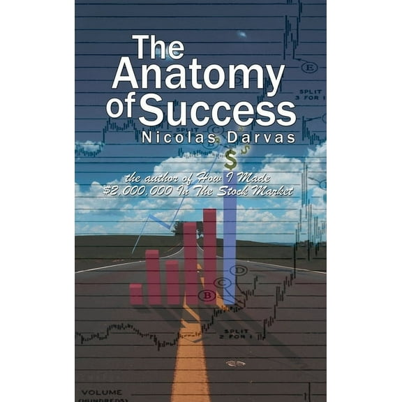 The Anatomy of Success by Nicolas Darvas (the author of How I Made $2,000,000 In The Stock Market) (Hardcover)