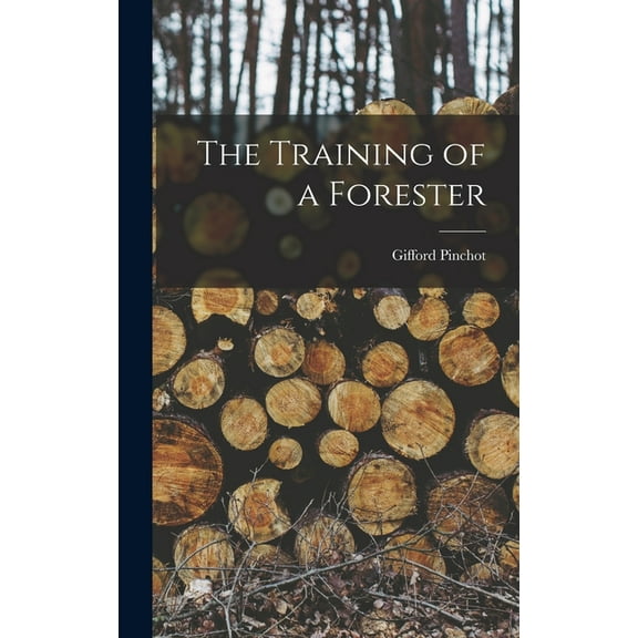 The Training of a Forester, (Hardcover)
