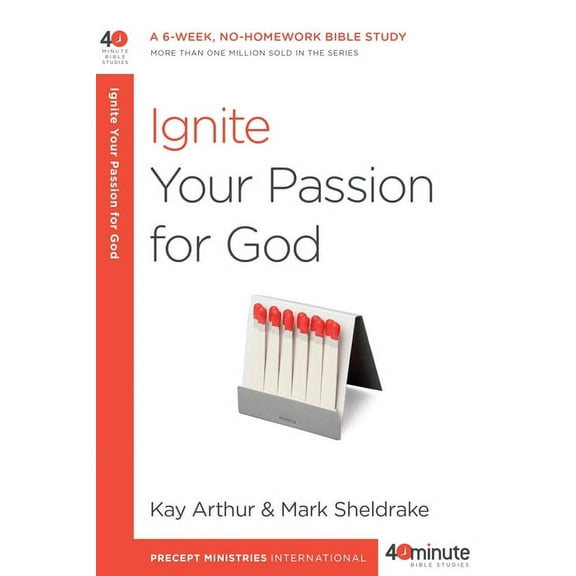 40-Minute Bible Studies Ignite Your Passion for God: A 6-Week, No-Homework Bible Study, (Paperback)
