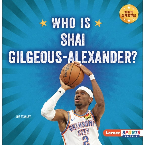 Sports Superstars (Lerner Sports Rookie) Who Is Shai Gilgeous-Alexander?: Oklahoma City Thunder Superstar, (Paperback)