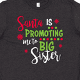 thumbnail image 4 of Inktastic Santa is Promoting Me to Big Sister Youth T-Shirt, 4 of 5