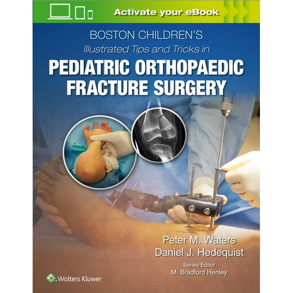 Boston Children's Illustrated Tips and Tricks in Pediatric Orthopaedic Fracture Surgery, (Hardcover)