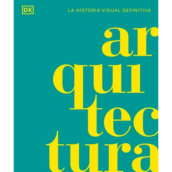 Arquitectura (Architecture) : La historia visual definitiva (Hardcover)