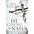 thumbnail image 1 of Pre-Owned He Chose the Nails (Paperback) by Max Lucado, 1 of 1