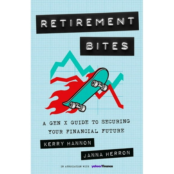 Retirement Bites: A Gen X Guide to Securing Your Financial Future, (Hardcover)