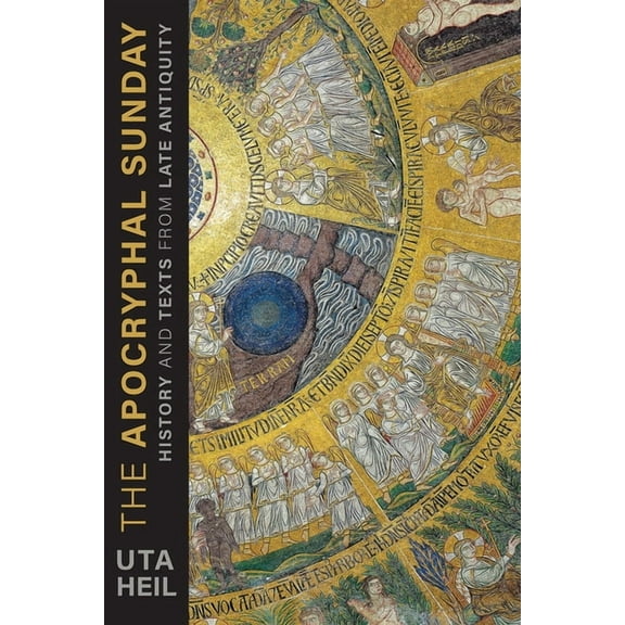 The Apocryphal Sunday: History and Texts from Late Antiquity, (Paperback)