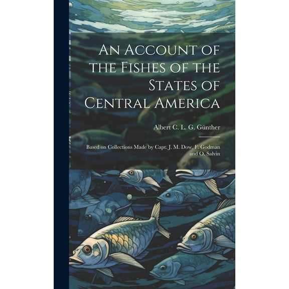An Account of the Fishes of the States of Central America (Hardcover)