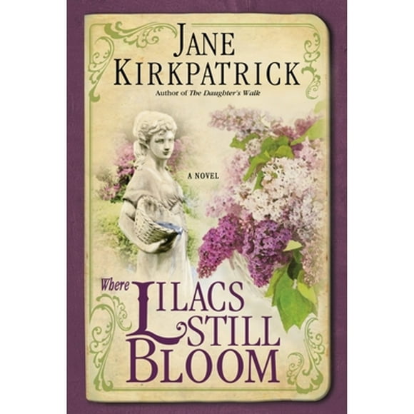 Pre-Owned Where Lilacs Still Bloom (Paperback 9781400074303) by Jane Kirkpatrick