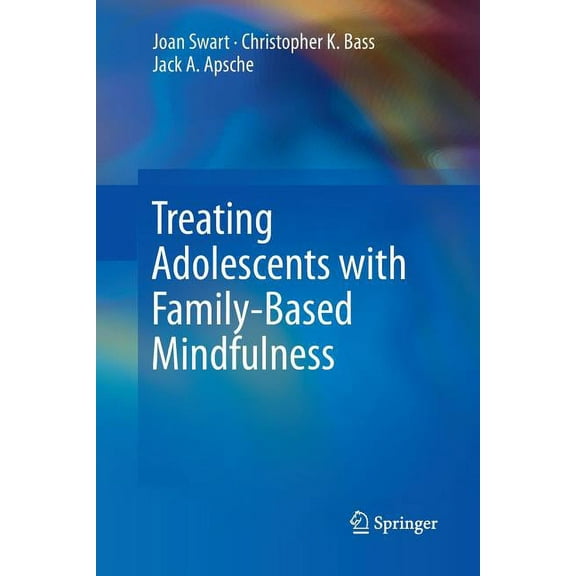 Treating Adolescents with Family-Based Mindfulness, (Paperback)