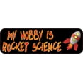 thumbnail image 1 of 10in x 3in My Hobby Is Rocket Science Bumper magnet  Car magnetic magnets, 1 of 1