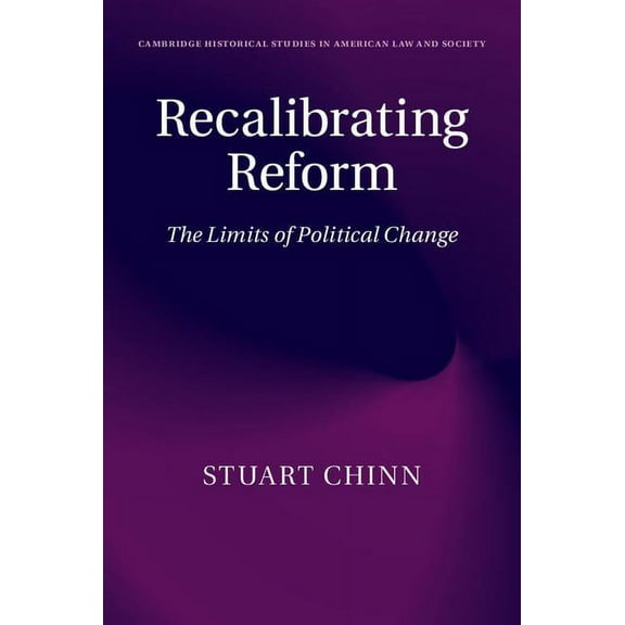 Cambridge Historical Studies in American Recalibrating Reform, (Hardcover)