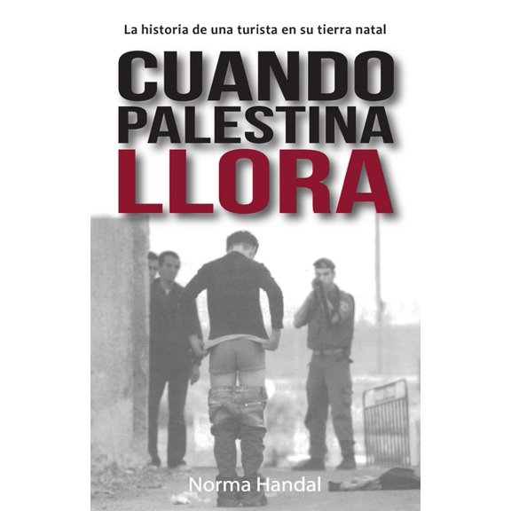 Cuando Palestina Llora: La historia de una turista en su tierra natal (Paperback) by Norma Handal Nasser