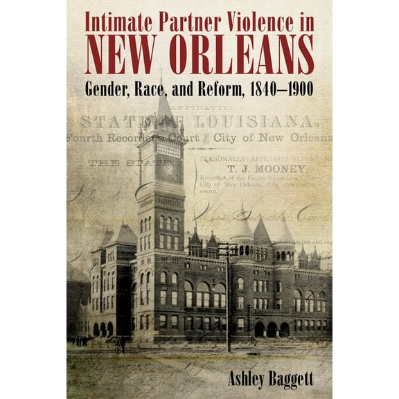 Intimate Partner Violence in New Orleans: Gender, Race, and Reform, 1840-1900 (Paperback)