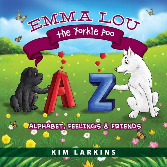 Emma Lou the Yorkie Poo: Alphabet, Feelings and Friends, (Paperback)