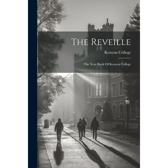 The Reveille : The Year Book Of Kenyon College (Paperback)