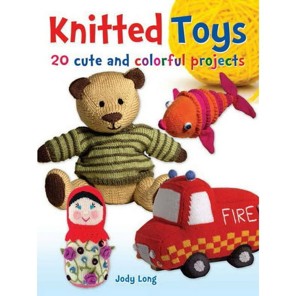 Dover Crafts: Knitting: Knitted Toys : 20 Cute and Colorful Projects (Paperback)