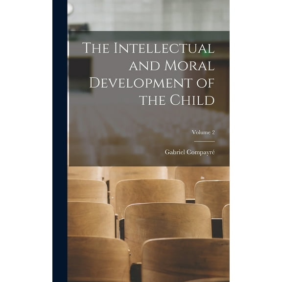 The Intellectual and Moral Development of the Child; Volume 2 (Hardcover)