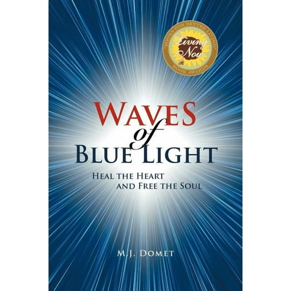 Waves Of Blue Light: Heal the Heart and Free the Soul, (Paperback)