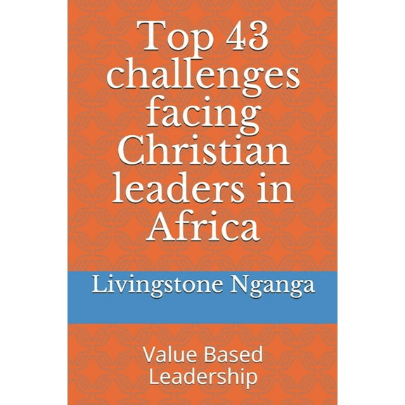 Top 43 challenges facing Christian leaders in Africa: Value Based Leadership (Paperback)