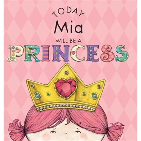Pre-Owned Today Mia Will Be a Princess (Hardcover)