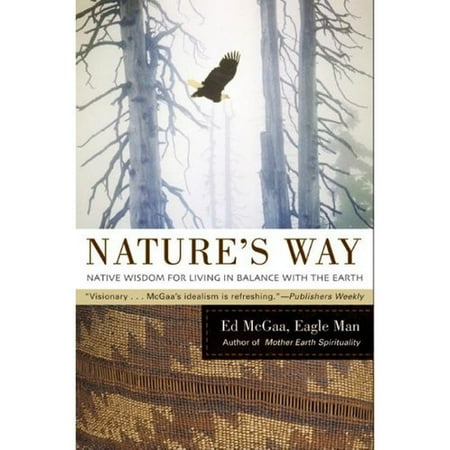 Nature's Way: Native Wisdom For Living In Balance With The Earth