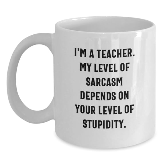 Funny Teacher White Coffee Mug, Gifts for Men or Women from Sassy Co., Valentine's Unique Gifts for Teachers