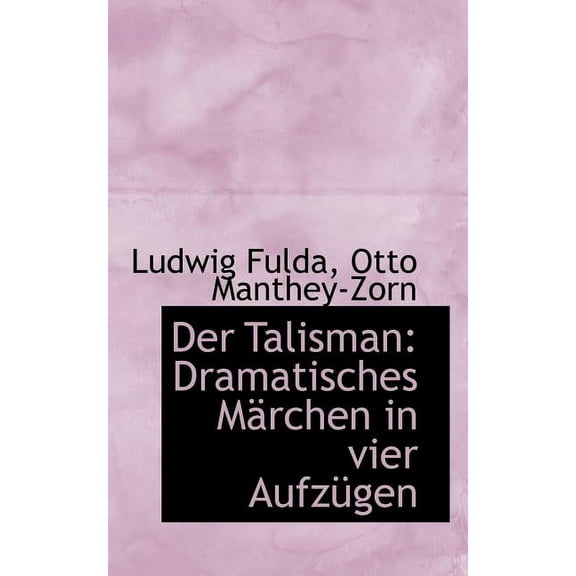 Der Talisman: Dramatisches M Rchen in Vier Aufz Gen (Paperback)