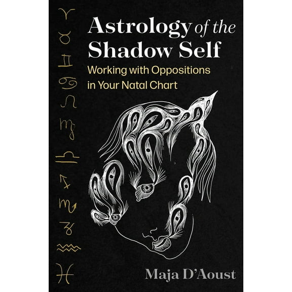 Astrology of the Shadow Self: Working with Oppositions in Your Natal Chart, (Paperback)
