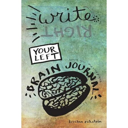 Write (Right) Your Left Brain Journal : The Creativity-Sparking Journal for
