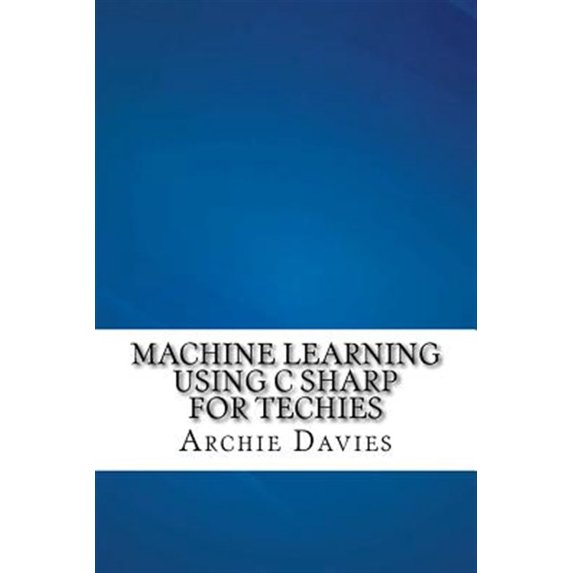 Pre-Owned Machine Learning Using C Sharp for Techies