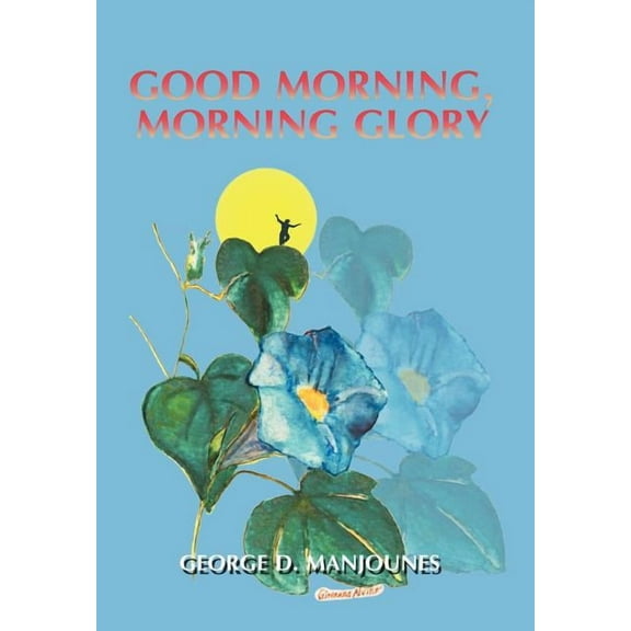 Good Morning, Morning Glory, (Hardcover)