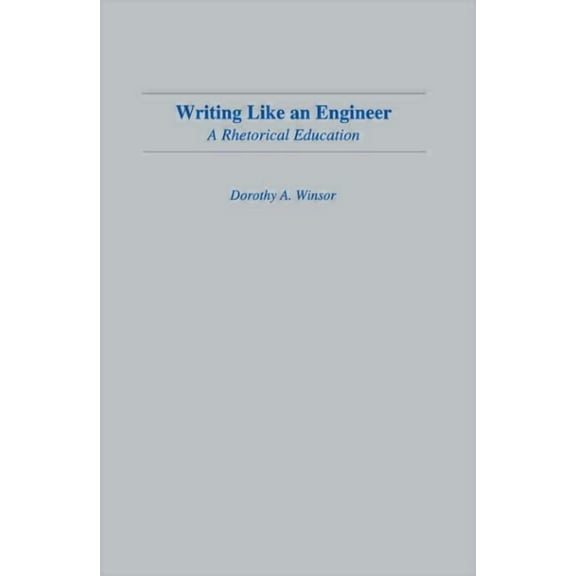 Rhetoric, Knowledge, and Society Writing Like An Engineer: A Rhetorical Education, (Paperback)